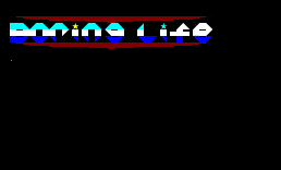 boring life